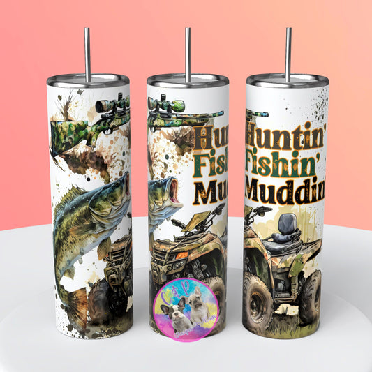 Huntin Fishin Muddin tumbler