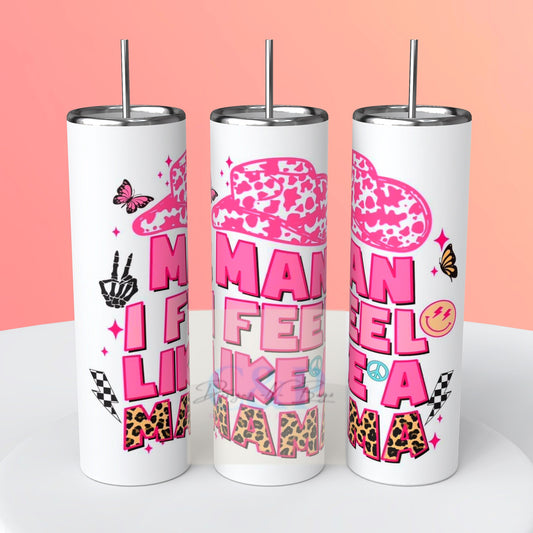 Man I feel like a mama tumbler