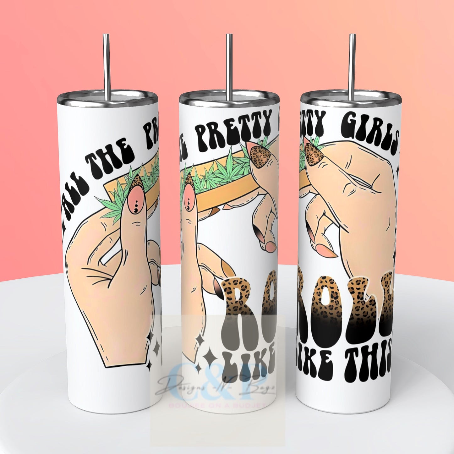 Pretty girls roll tumbler