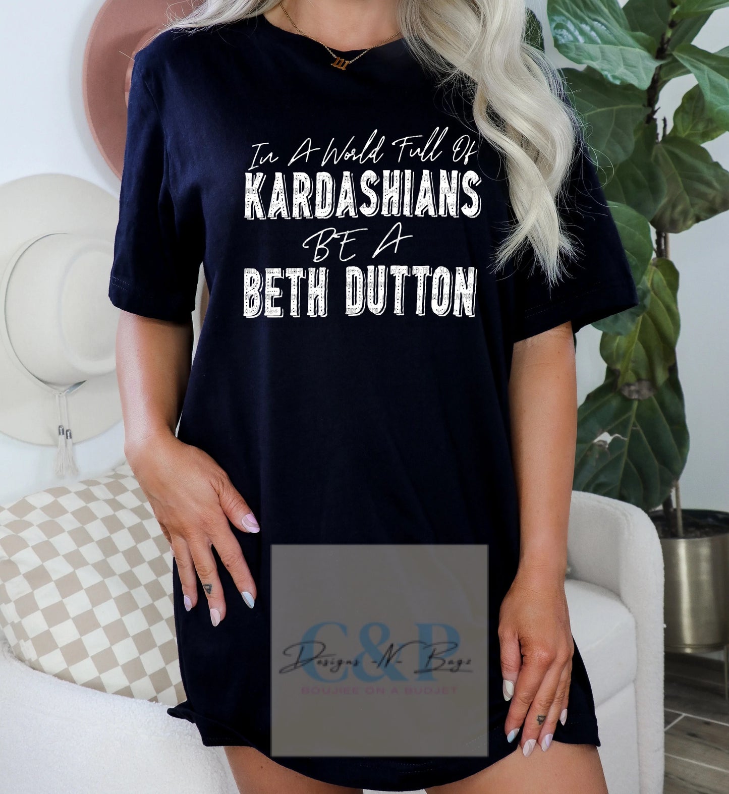 In a world of Kardashians be a Beth Dutton shirt