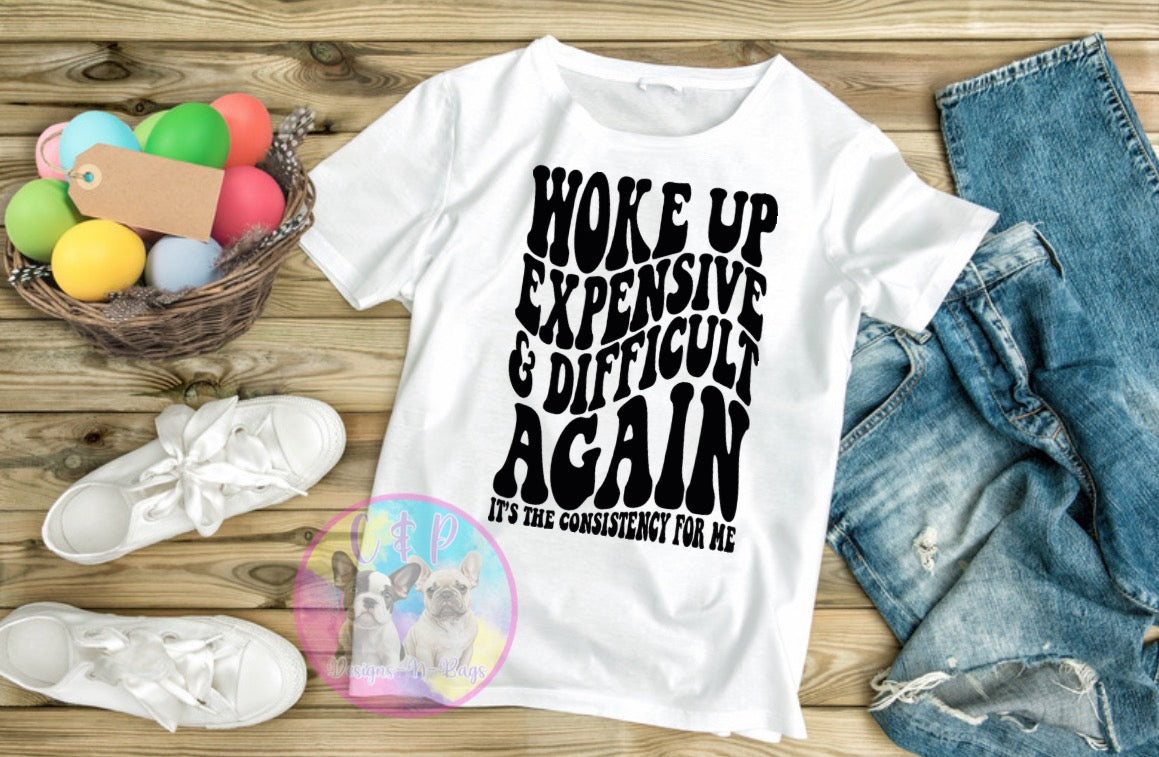Woke up expensive & difficult again T-Shirt