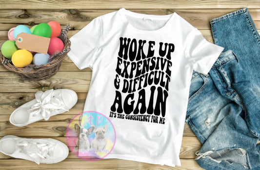 Woke up expensive & difficult again T-Shirt