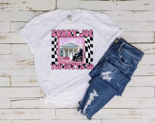 Sorry got to go T-Shirt